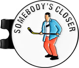 SOMEBODY'S CLOSER